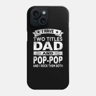 fathers day i have two titles dad and pop pop Phone Case
