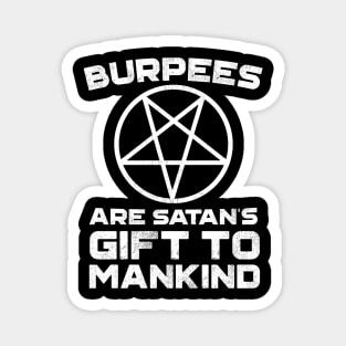 Burpees Are Satans Gift To Mankind Magnet