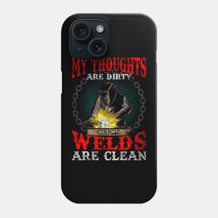 Funny My Thoughts Are Dirty But My Welds Are Clean Phone Case