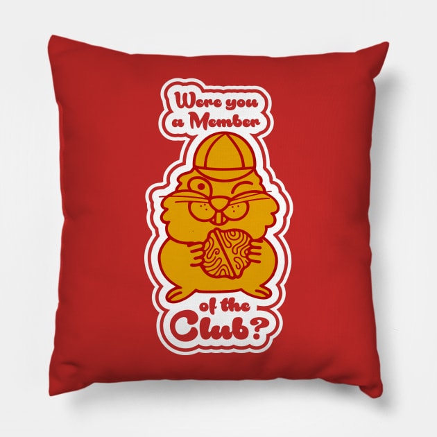 Were you a Member of the Club? Pillow by HustlerofCultures