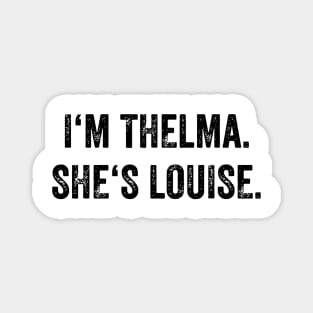 i'm thelma she's louise Magnet