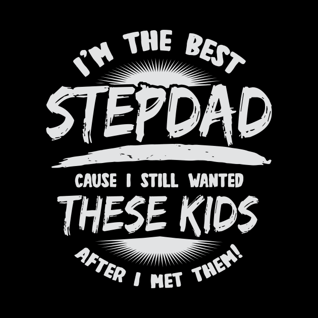 I'm The Best Stepdad Step Father Dad Gift by Dolde08