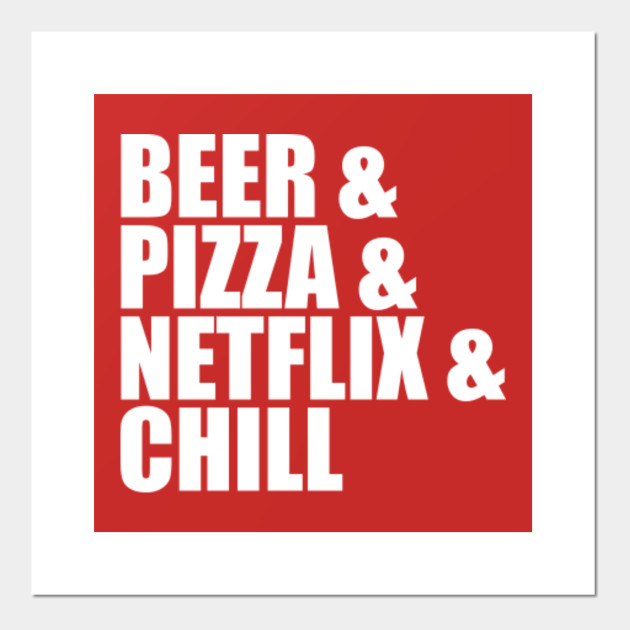 Beer Pizza Netflix Chill Funny Sayings Quotes Funny