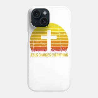 Jesus Changes Everything Phone Case