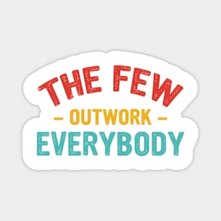 The Few Outwork Everybody Magnet