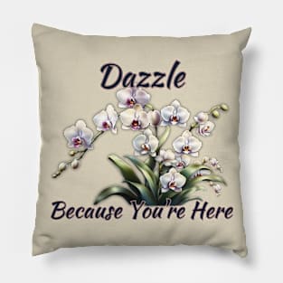 Dazzle Because You're Here Orchid World Women Day Pillow