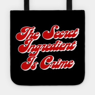 The Secret Ingredient Is Crime - Super Hans Quotes Tote