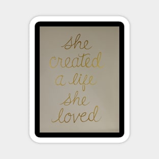 She Created A Life She Loved Magnet