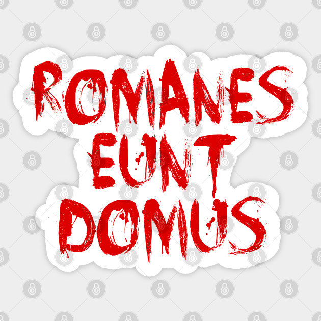 Romanes Eunt Domus Incorrect Romans Go Home In Latin Life Of Brian Sticker Teepublic