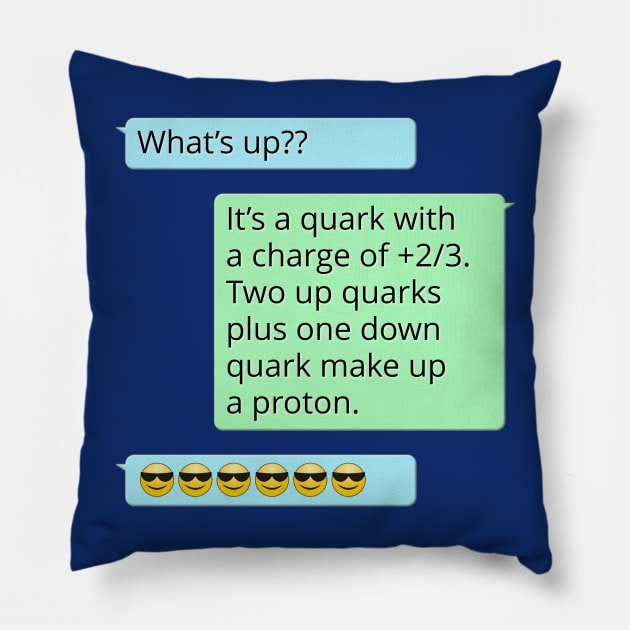 What's Up? It's a Kind of Quark Pillow by donovanh