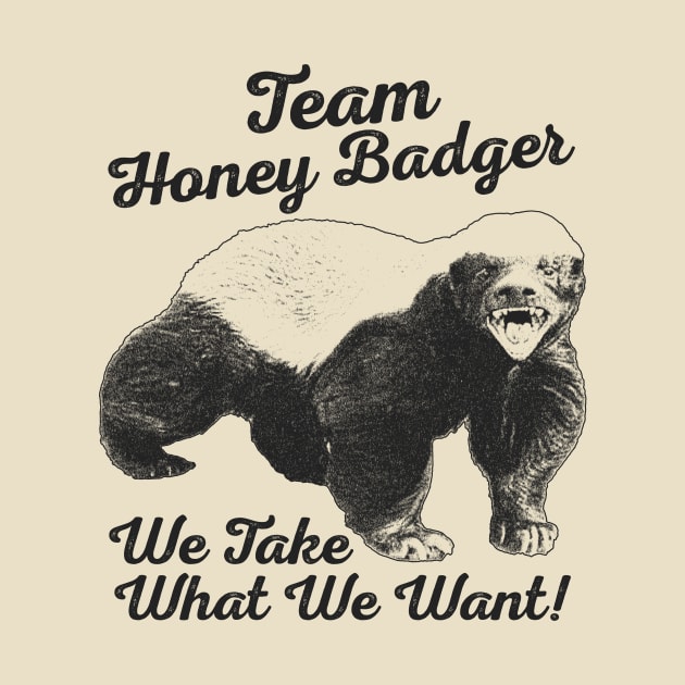 Team Honey Badger - We Take What We Want ! by RadRetro