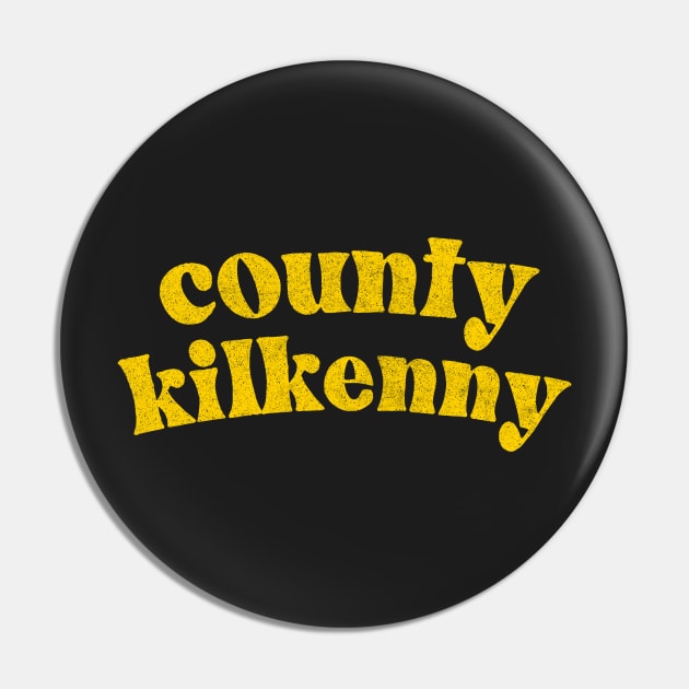 County Kilkenny - Irish Pride County Gift Pin by feck!