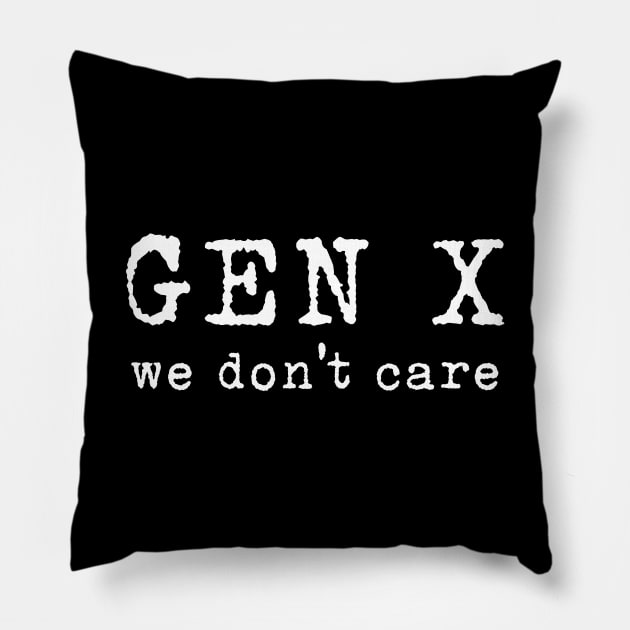 Gen X: We Don't Care Pillow by TeamKeyTees