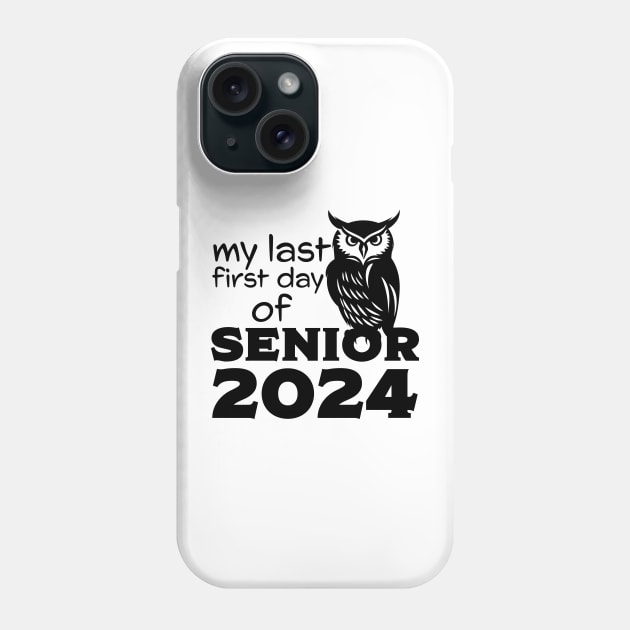 My Last First Day Of Senior 2024 - Black Owl Phone Case by PaulJus