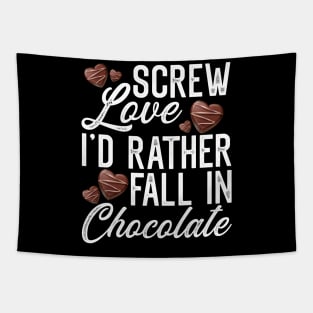 Screw Love I'd rather fall in Chocolate Tapestry