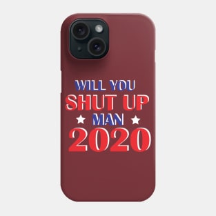 Will You Shut Up Man Phone Case