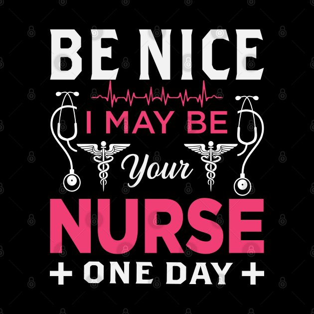 Be nice i may be your nurse one day by jeffartph