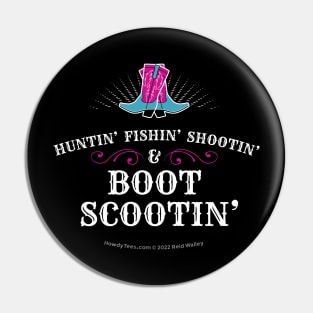 Huntin’ Fishin’ Shootin’ & Boot Scootin’ Cowgirl Boots Pin