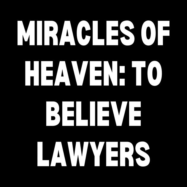 Miracles of Heaven to believe lawyers by Word and Saying