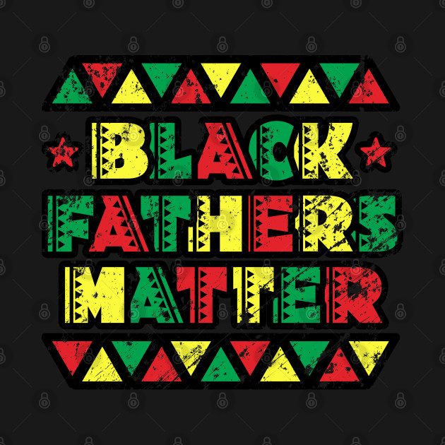 Vintage Retro Black Fathers Matter - Black Fathers Matter - T-Shirt