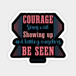 courage to change brene brown Magnet