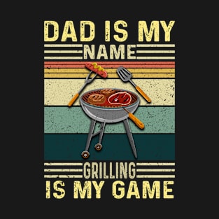 Dad Is My Name Grilling Is My Game Funny retro vintage BBQ T-Shirt