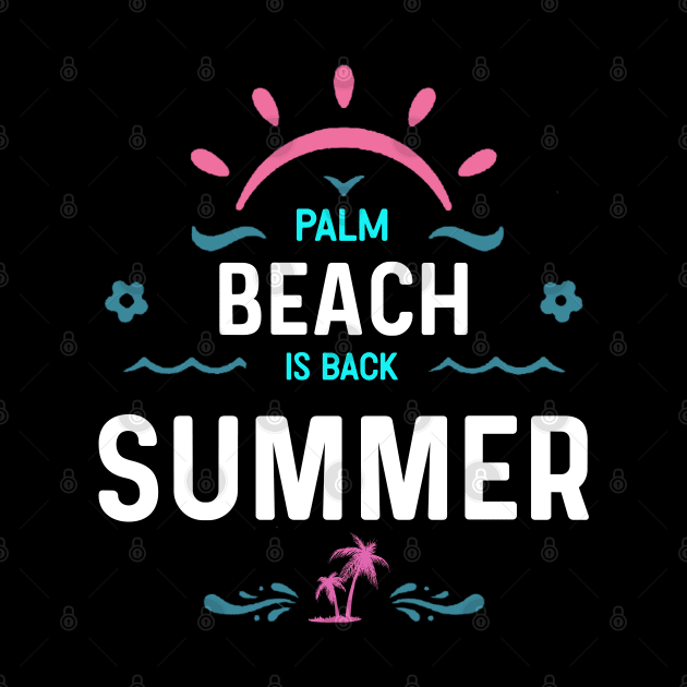 Palm beach is back summer by kirkomed