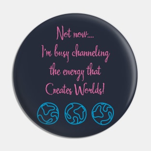 Channeling the Energy That Creates Worlds Pin