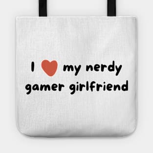 I love my nerdy gamer girlfriend Tote