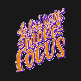 Do Less With More Focus T-Shirt