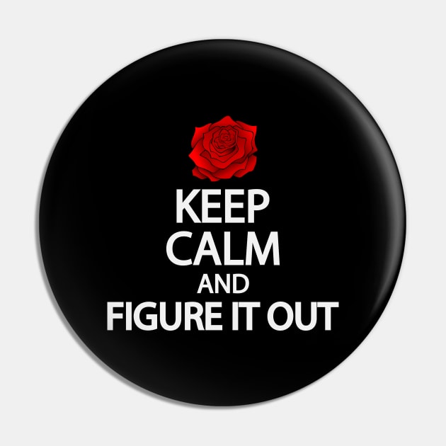 Keep calm and figure it out Pin by It'sMyTime