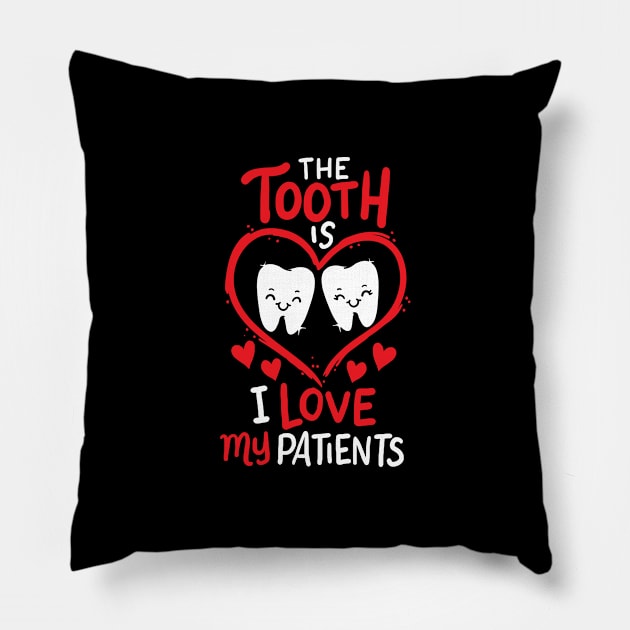 The Tooth Is I Love My Patients cute Valentine Dentist Pillow by Hasibit