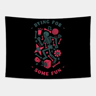 Dying for some fun Tapestry