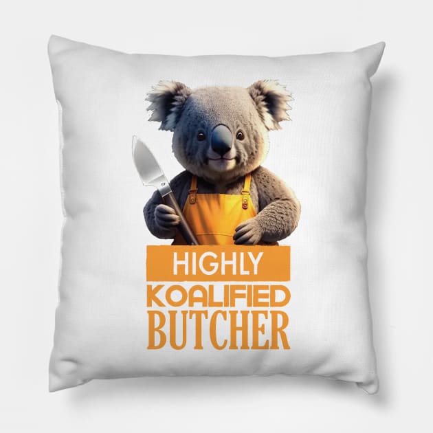 Just a Highly Koalified Butcher Koala Pillow by Dmytro