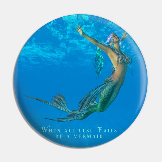 When All Else Fails Be A Mermaid Pin by 1AlmightySprout