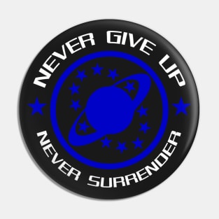 Never Give Up Never Surrender Pin