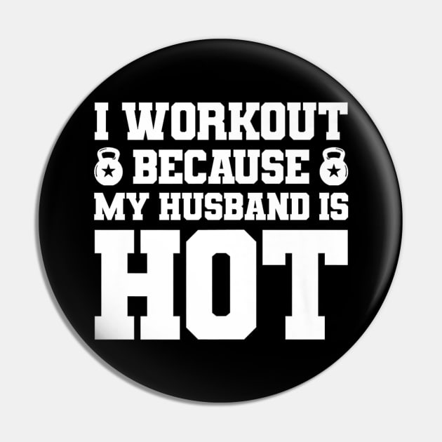 I Workout Because My Husband Is Hot Funny Gym Outfit Pin by rhazi mode plagget