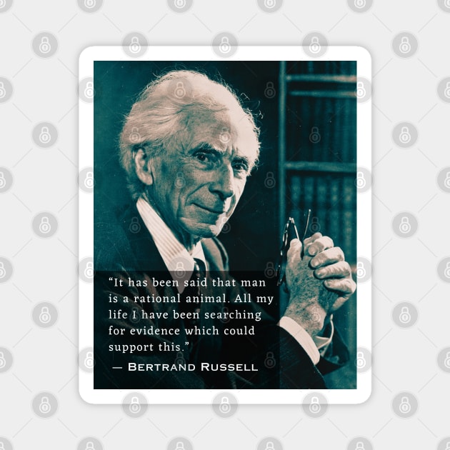 Bertrand Russell quote:  It has been said that man is a rational animal... Magnet by artbleed