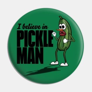 I Believe in Pickle Man Pin