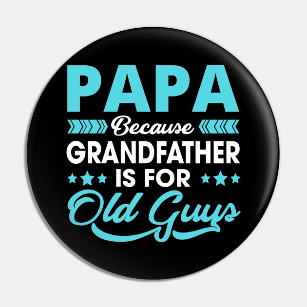 Papa Because Grandpa Is For Old Guys Pin by paola.illustrations