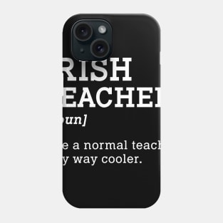 Irish Teacher Back To School Gift Phone Case