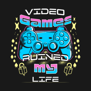 video games ruined my life T-Shirt