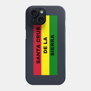 Santa Crus de la Sierra City in Bolivian Flag Colors Phone Case