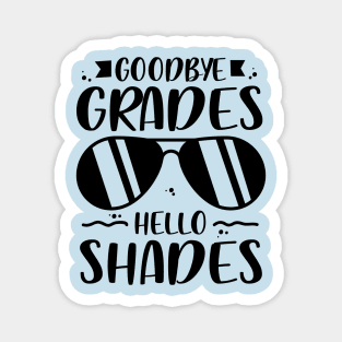 Goodbye Grades Hello Shades Magnet