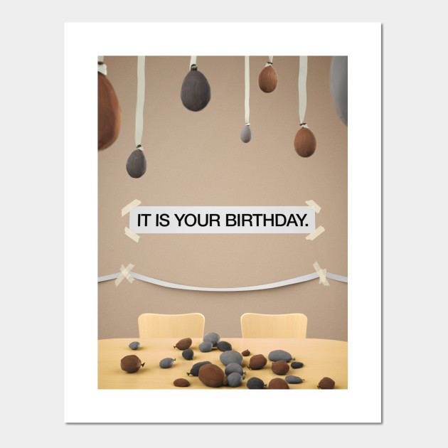 The Office It Is Your Birthday The Office Posters And Art Prints Teepublic