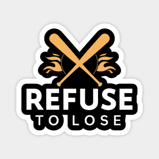 Refuse To Lose - Baseball Slogan Magnet