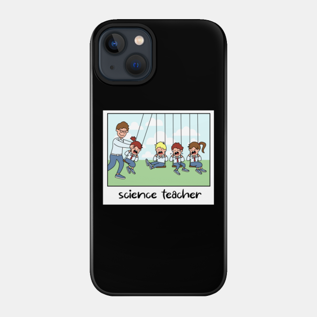 science teacher - Science - Phone Case