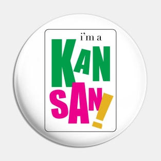 I'm a Kansan Pin