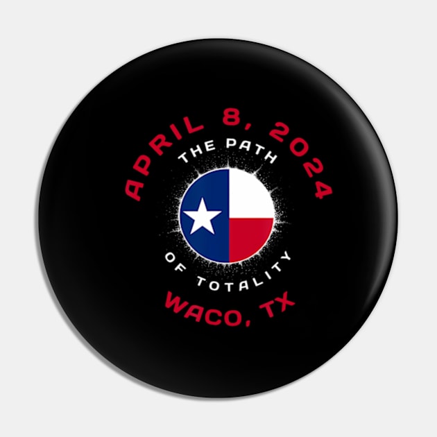 Waco Texas Solar Eclipse Totality April 8 2024 Tx Flag Pin by SanJKaka