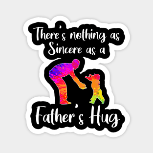 There’s nothing as sincere as a father’s hug Magnet